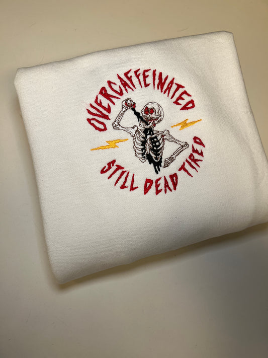 Overcaffeinated Still Tired Crewneck