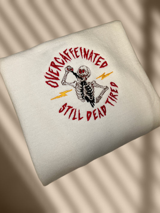 Overcaffeinated Still Tired Crewneck